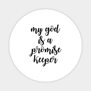 My god is a promise keeper Magnet